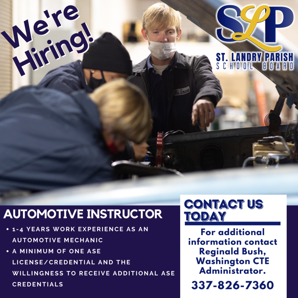 Please join our TEAM:  Washington Career & Technical Education Center is looking for an Automotive Instructor who is excited to share their skills and knowledge with the future generations!  Requirements:  1-4 years work experience as an automotive mechanic. A minimum of one ASE license/credential and the willingness to receive additional ASE credentials.  For more information please contact Reginald Bush, Administrator @ 337-826-7360.